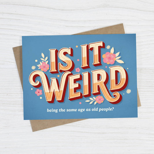 Is It Weird card by Bad Betty Greeting Co., featuring playful and quirky card design with colorful illustrations and fun typography.