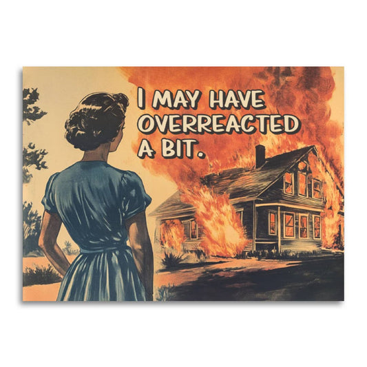 Bad Betty Greeting Co. "I May Have Overreacted a Bit" humorous card with bold text on a clean white background.